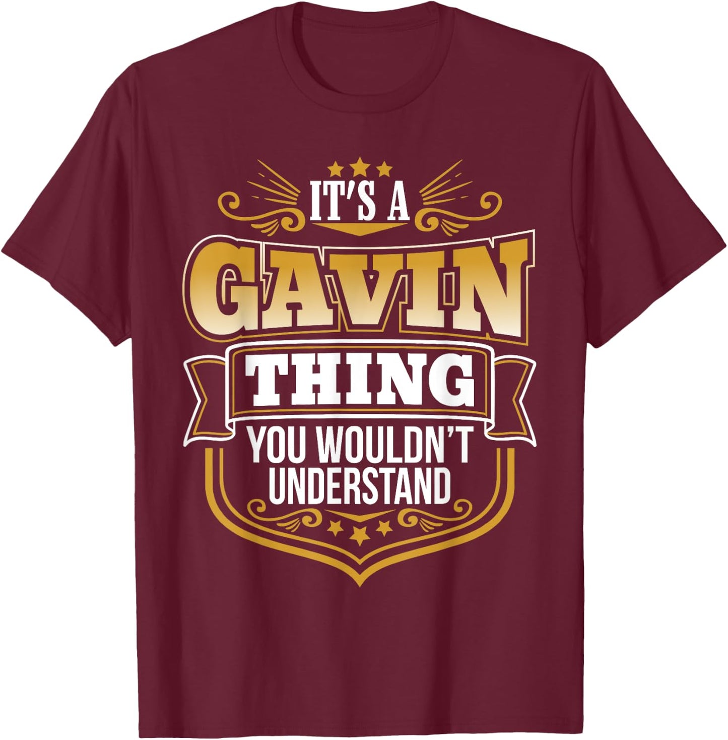 Its a GAVIN thing you wouldnt understand Funny T-Shirt - T-Shirt | Maroon