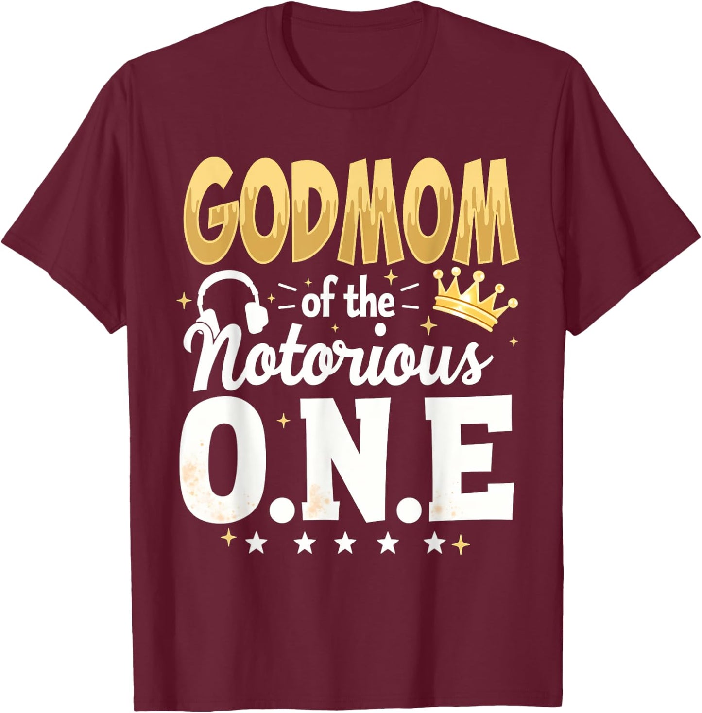 Crown 1st Birthday Mommy Godmom Of Notorious One T-Shirt - T-Shirt | Maroon