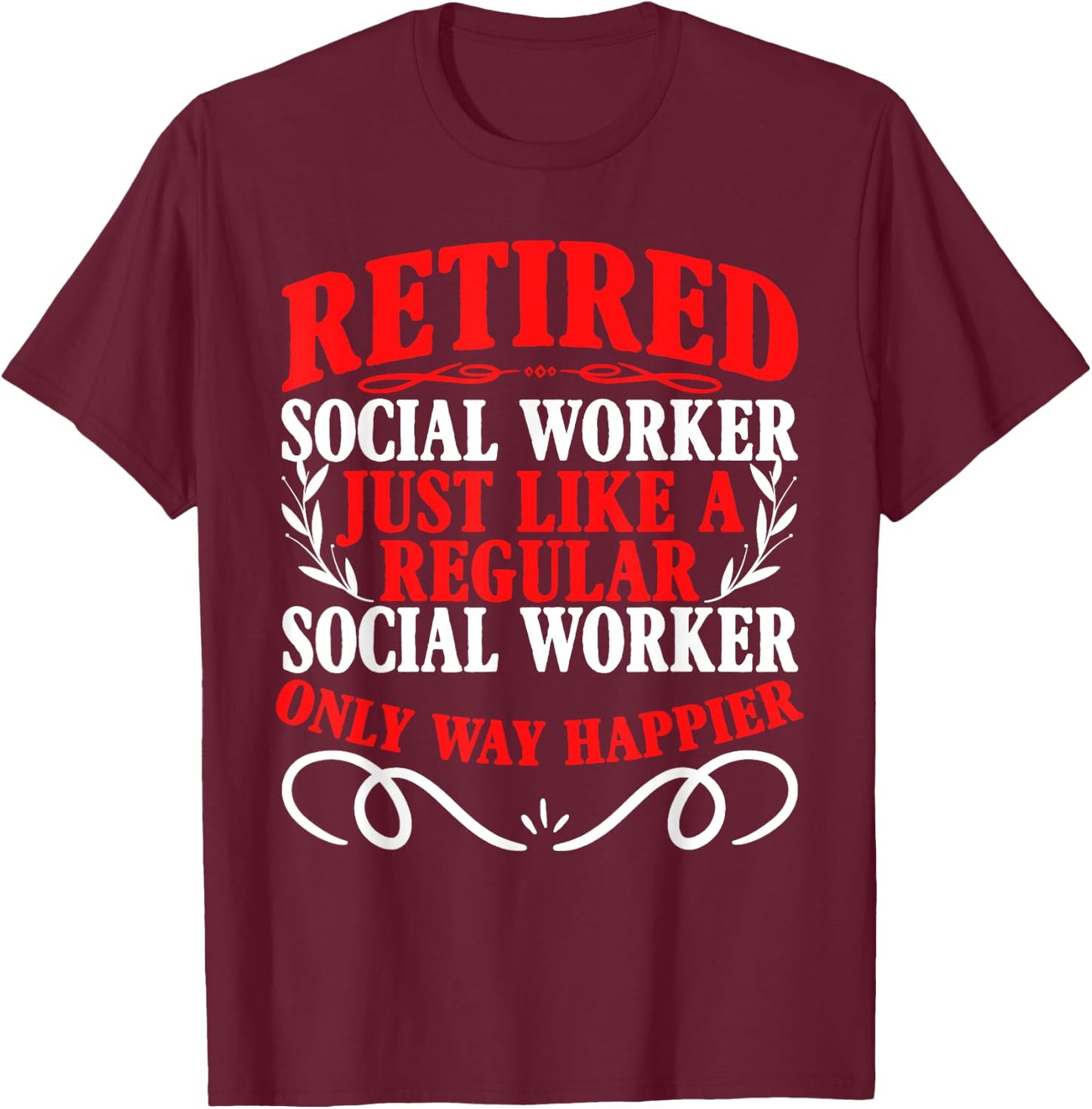 Retirement Retired Social Worker T-Shirt - T-Shirt | Maroon