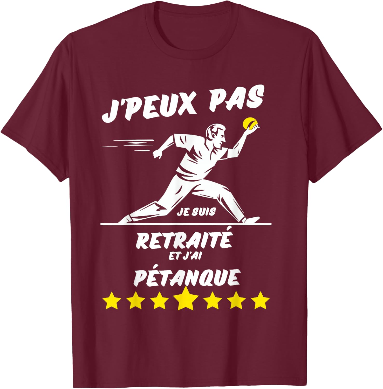 I can't I'm retired and I have pétanque , Black, S T-Shirt - T-Shirt | Maroon