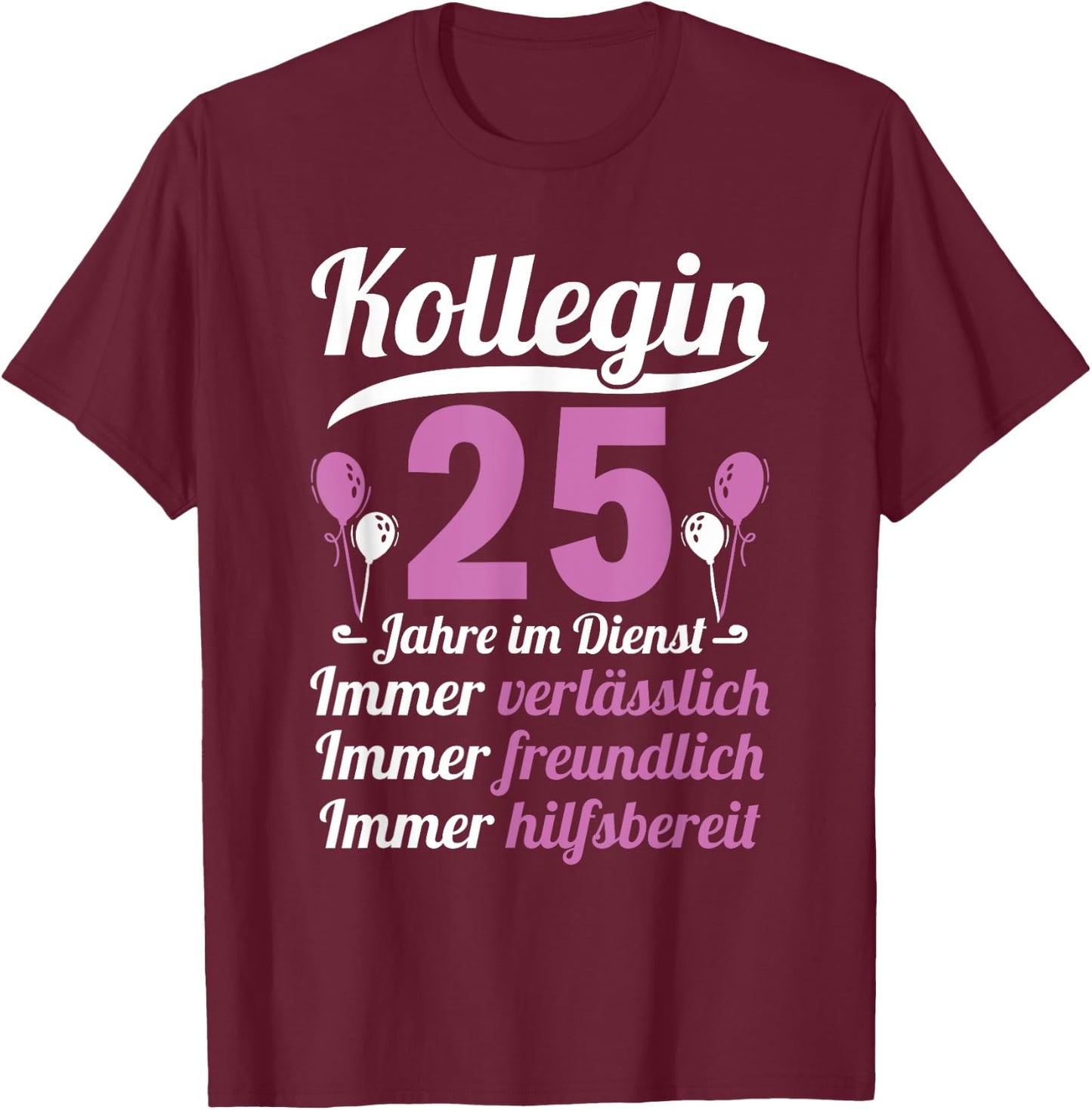 with German Text "Kollegin Jahre im Dienst 25 Jahriges Service Anniversary" [German Lang, black, s T-Shirt - T-Shirt | Maroon