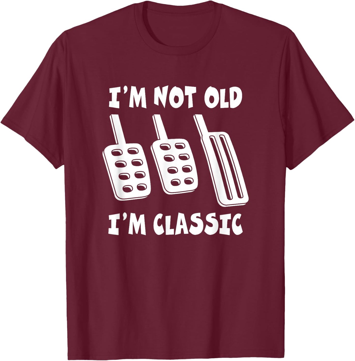 Funny I'm Not Old I'm Classic Manual Transmission Design T-Shirt - T-Shirt | Maroon
