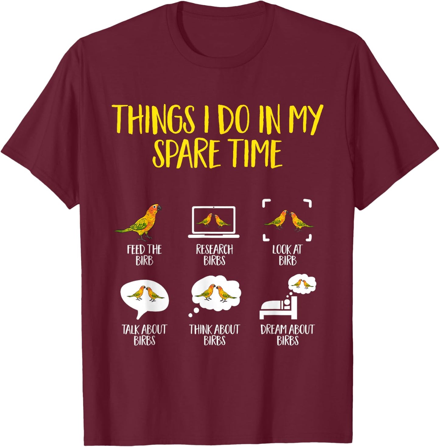 Sun Conure Things I Do In My Spare Time Parrot Bird Conure T-Shirt - T-Shirt | Maroon