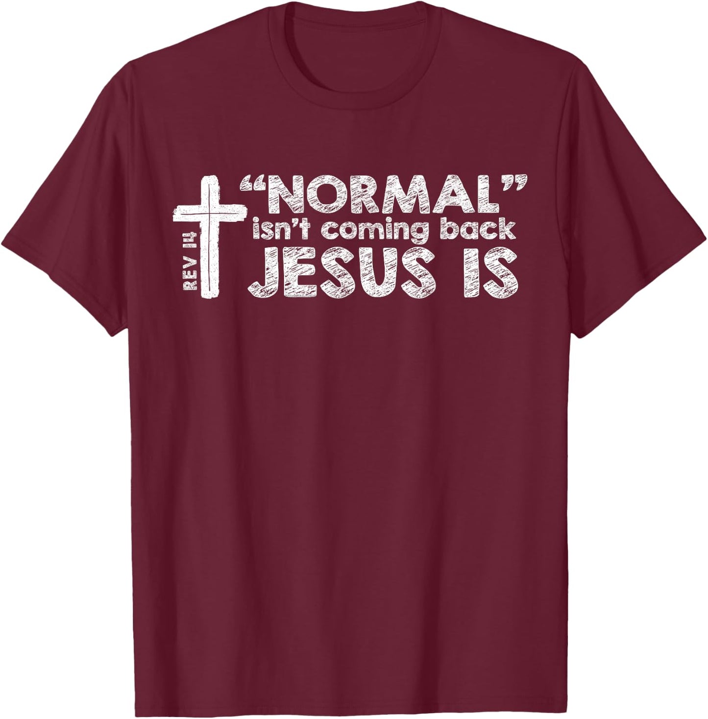 Normal Isn't Coming Back Jesus Is Christian Bible T-Shirt - T-Shirt | Maroon