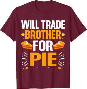 Matching Family Thanksgiving Pumpkin Pie Costume Will Trade Brother For Pie Fall Family Thanksgiving Pie T-Shirt - T-Shirt | Maroon