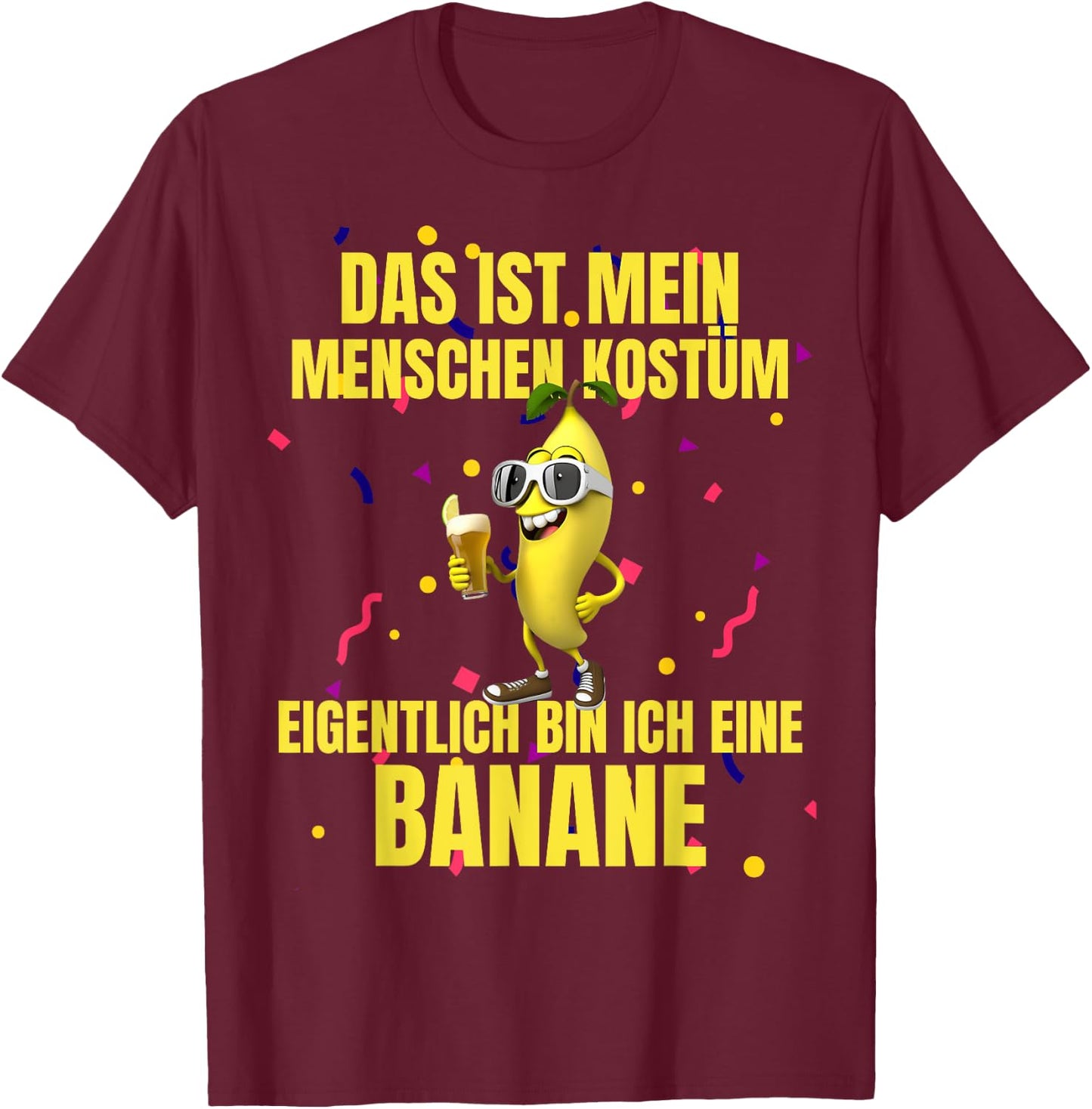 Das Ist Mein Menschen Costume Eiglich Bin Ich Eine Banana , black T-Shirt - T-Shirt | Maroon