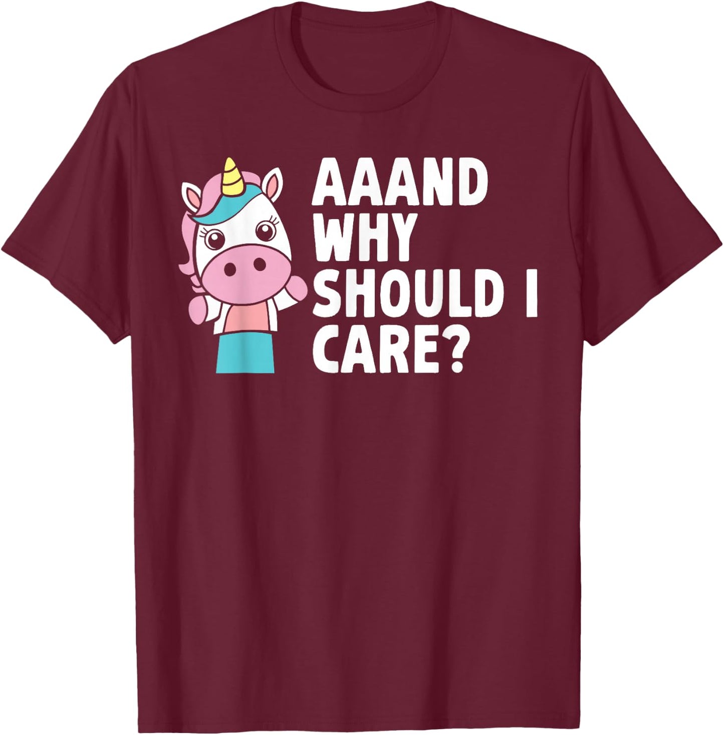 Funny Sarcastic Unicorn Hilarious Quote Statement Joke Humor T-Shirt - T-Shirt | Maroon