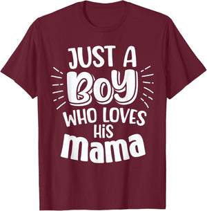 Just A Boy Who Loves His Mama Mother Son and Daughter Love T-Shirt - T-Shirt | Maroon