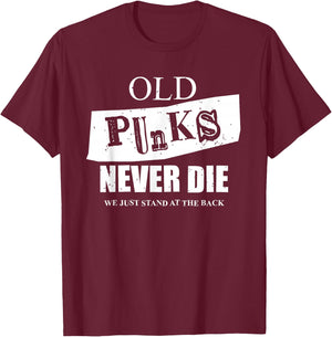 Old Punks Never Die Punk Rock Fan, Punk Rocker, Music Fan T-Shirt - T-Shirt | Maroon