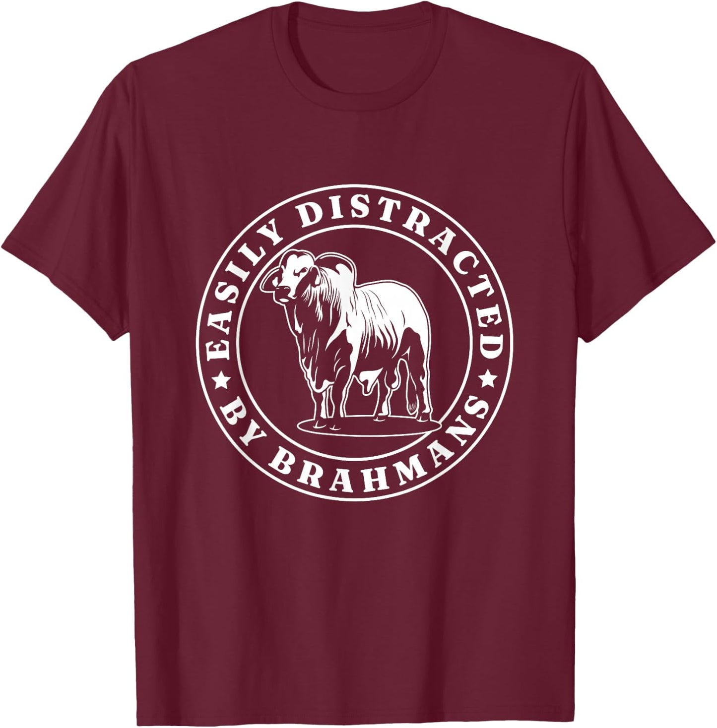 Distracted By Brahmans American Brahman Cow Livestock Cattle T-Shirt - T-Shirt | Maroon