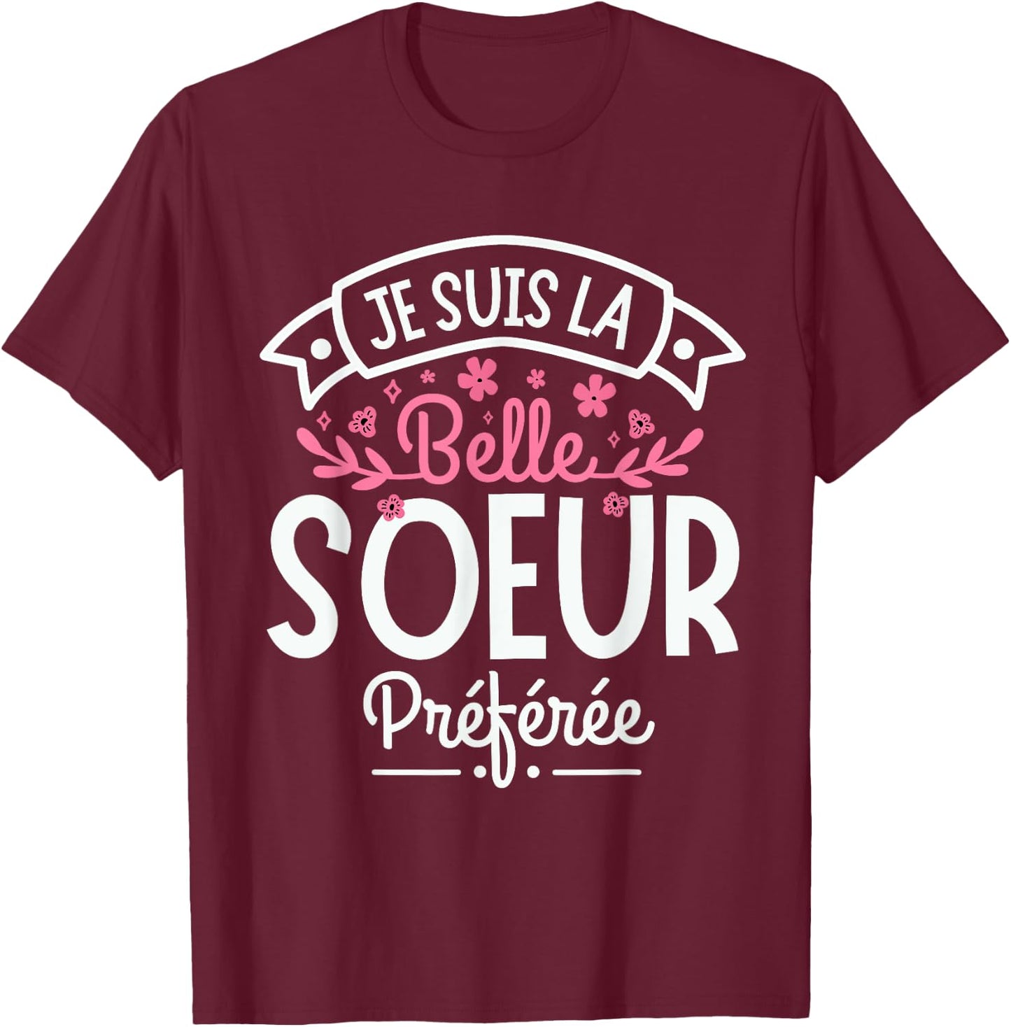 Gift Belle Soeur humour woman Perfect Step-Sister , Black, S T-Shirt - T-Shirt | Maroon