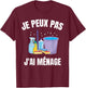 Je Peux Pas J'Ai Ménage Gift Cleaning Humour Woman Man , Black, S T-Shirt - T-Shirt | Maroon