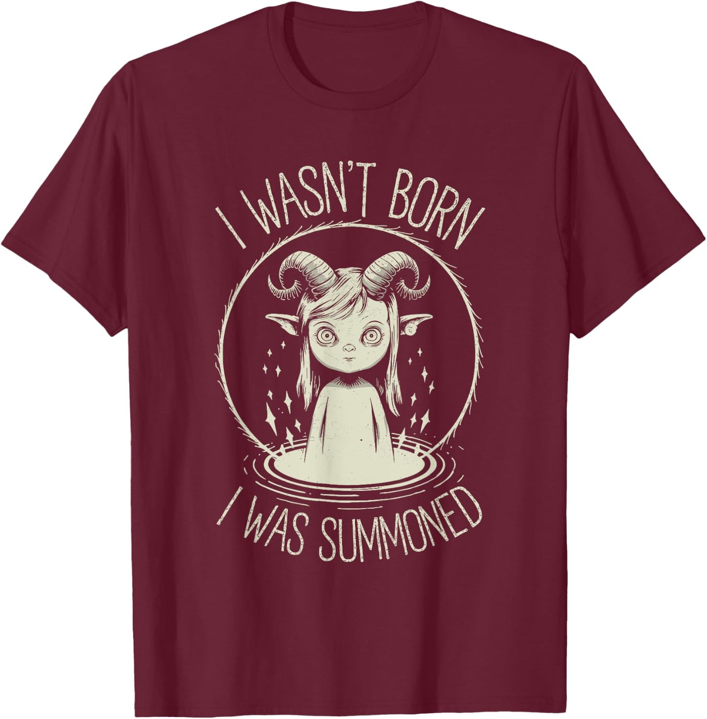 I Wasn't Born I Was Summoned, Cute Kawaii Satanic Goth Girl T-Shirt - T-Shirt | Maroon
