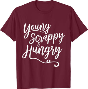 Young Scrappy and Hungry - Script T-Shirt - T-Shirt | Maroon