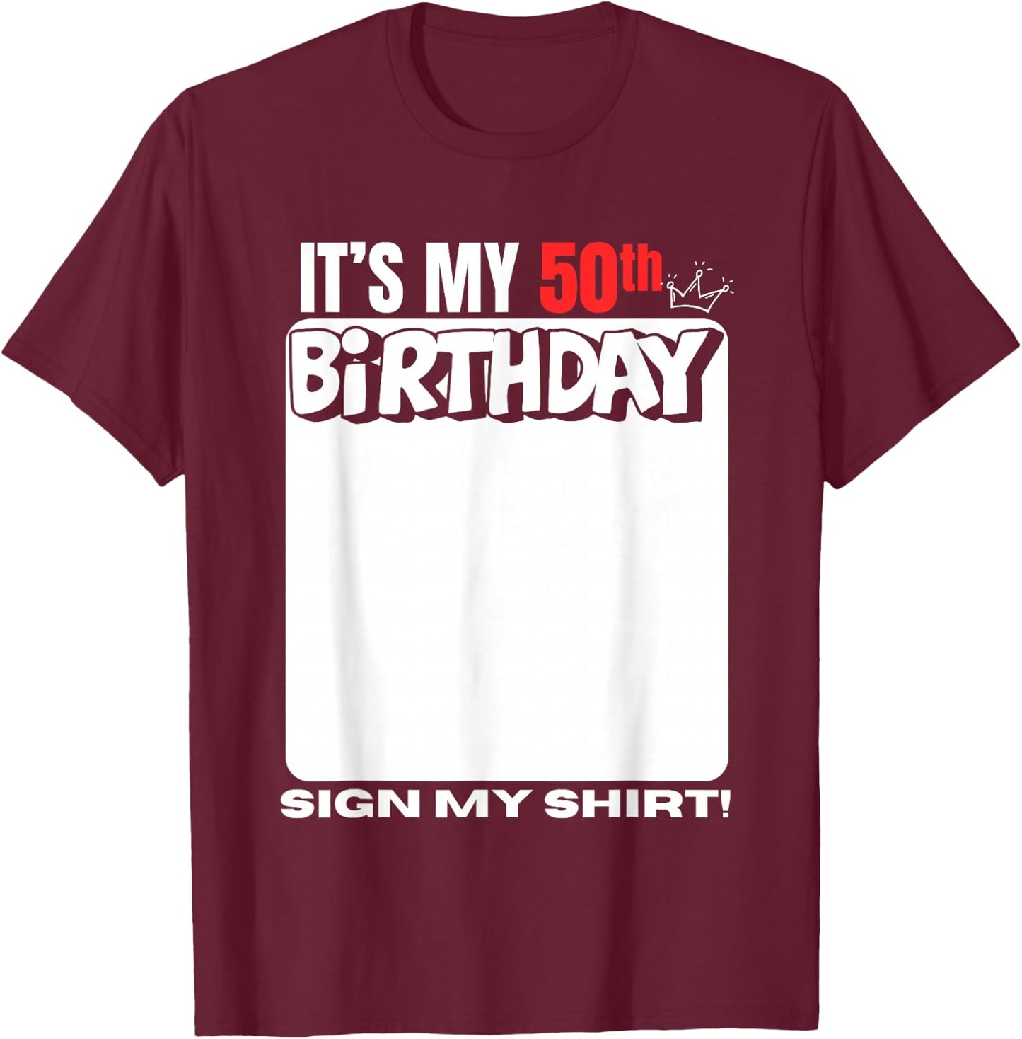 It's My 50th Birthday 50 Years Old Birthday Party Sign My T-Shirt - T-Shirt | Maroon
