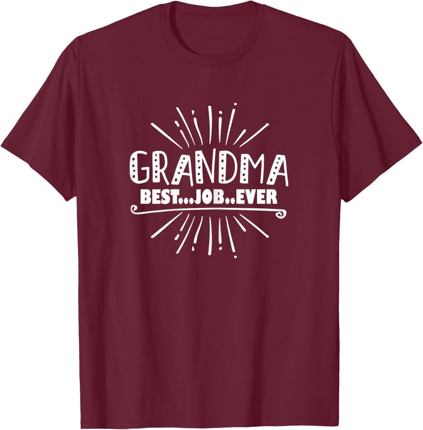 Grandma Best Job Ever Funny Grandmother T-Shirt - T-Shirt | Maroon