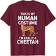 This Is My Human Costume I'm Really A Cheetah T-Shirt - T-Shirt | Maroon