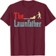 Lawn Mowing Lawnfather Dad Lawn Mower Gift Funny Gardening T-Shirt - T-Shirt | Maroon