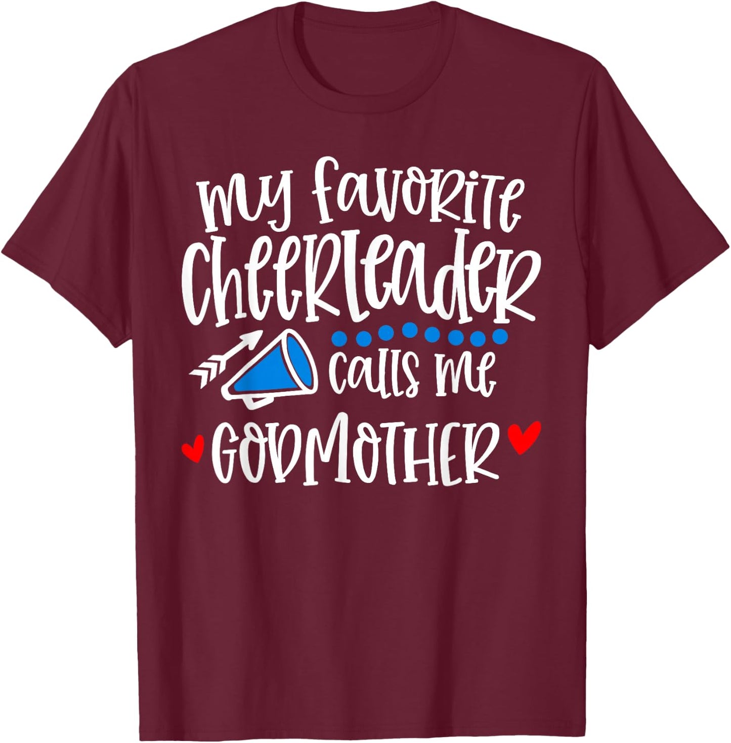 My Favorite Cheerleader Calls Me Godmother Funny T-Shirt - T-Shirt | Maroon