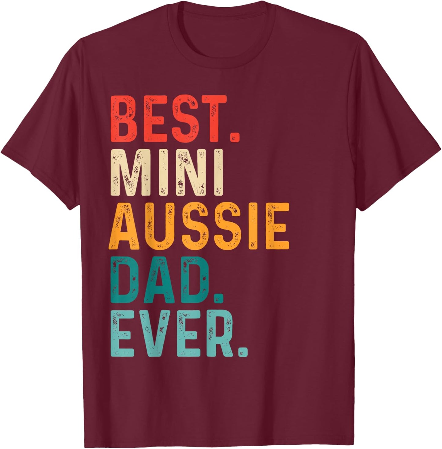 Best Mini Aussie Dad Funny Miniature Australian Shepherd Dog T-Shirt - T-Shirt | Maroon