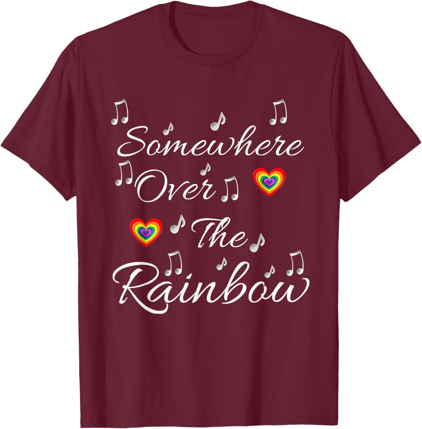 Somewhere Over The Rainbow Wizard of Oz Music Notes Shirt T-Shirt - T-Shirt | Maroon