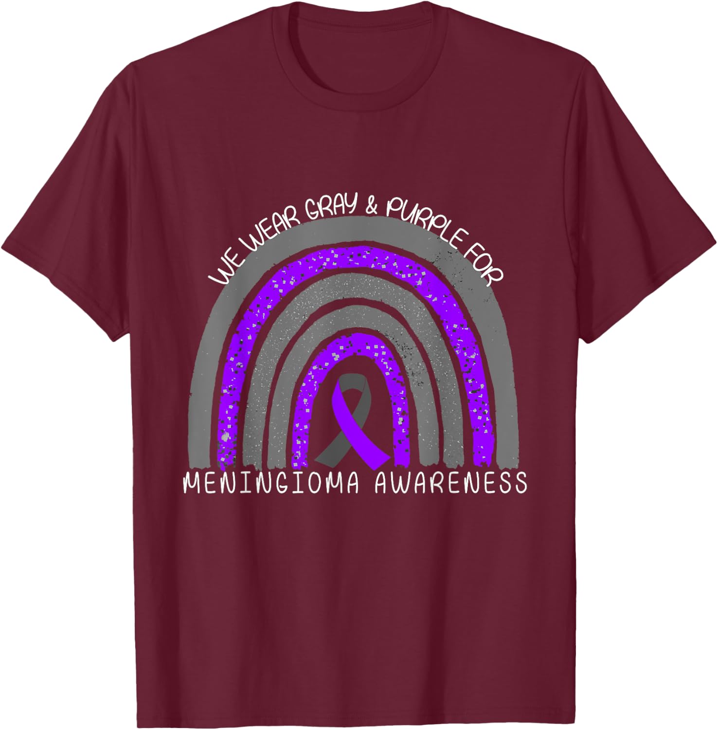 We Wear Gray and Purple Rainbow for Meningioma Awareness T-Shirt - T-Shirt | Maroon