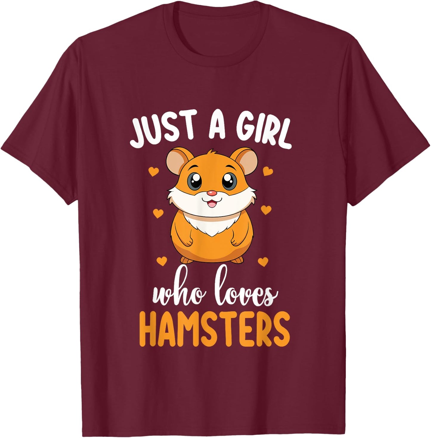 Just a Girl Who Loves Hamsters Cute Hamster Lover T-Shirt - T-Shirt | Maroon