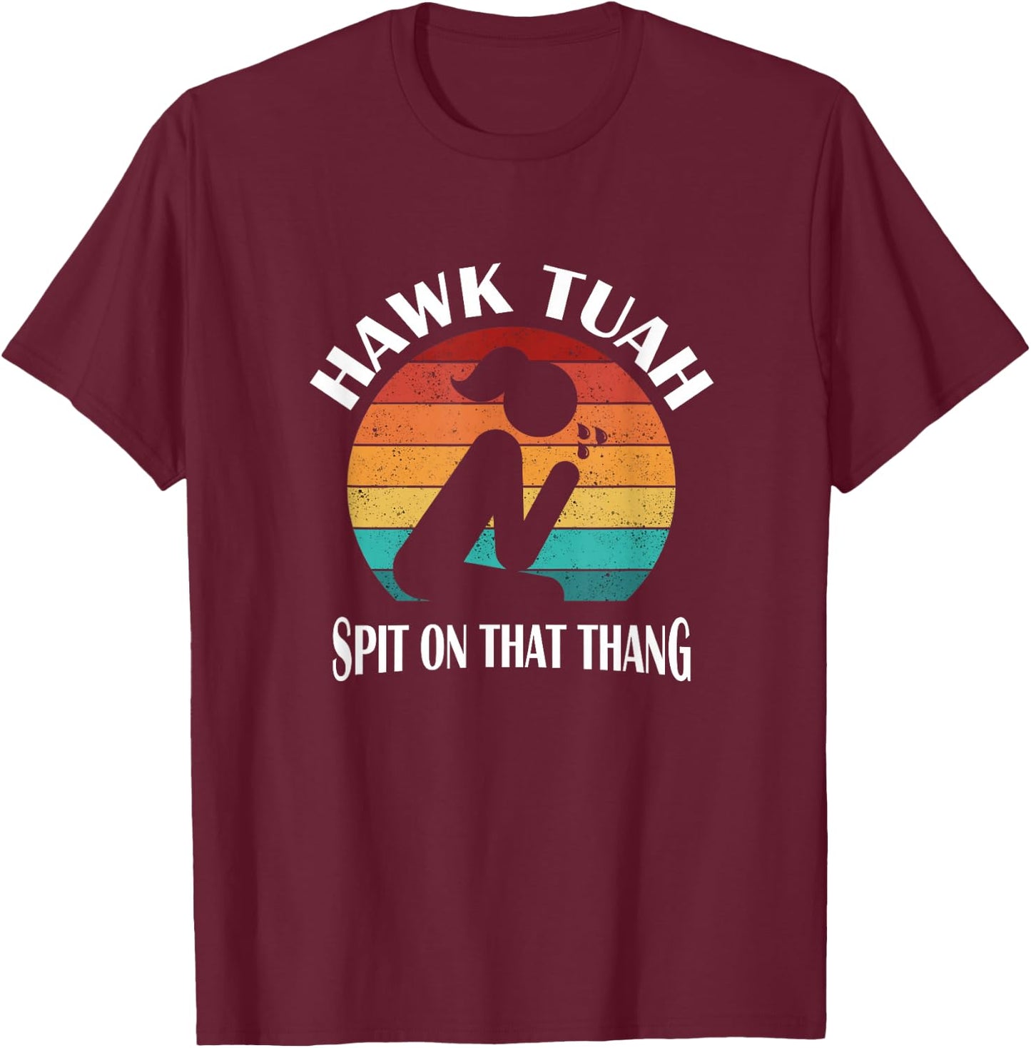 Hawk Tuah T-Shirt - T-Shirt | Maroon