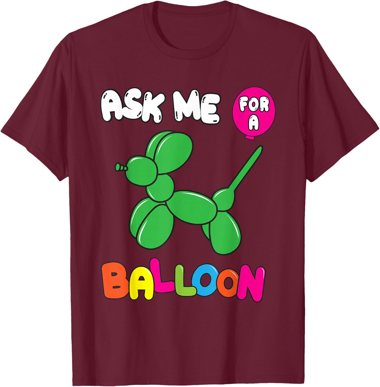 Funny Balloon Artist Twister Animal Twisting Balloons Lovers T-Shirt - T-Shirt | Maroon