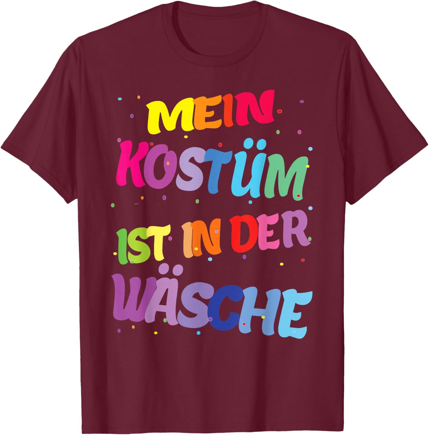 Carnival Costume My Costume is in the Laundry , black T-Shirt - T-Shirt | Maroon