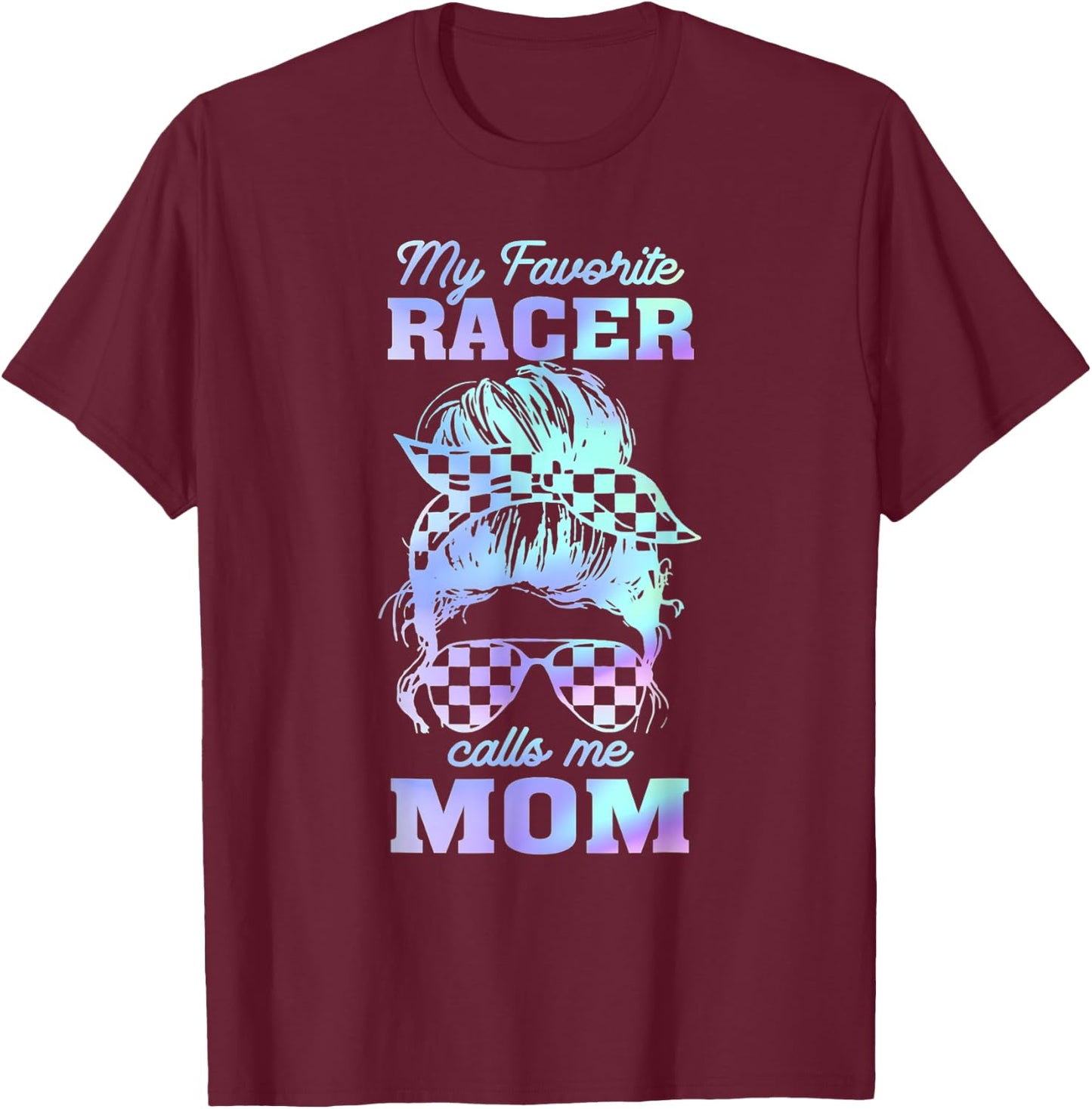 My favorite racer calls me mom Racing Messy Bun Hair T-Shirt - T-Shirt | Maroon
