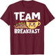 Breakfast Tacos Team Breakfast T-Shirt - T-Shirt | Maroon