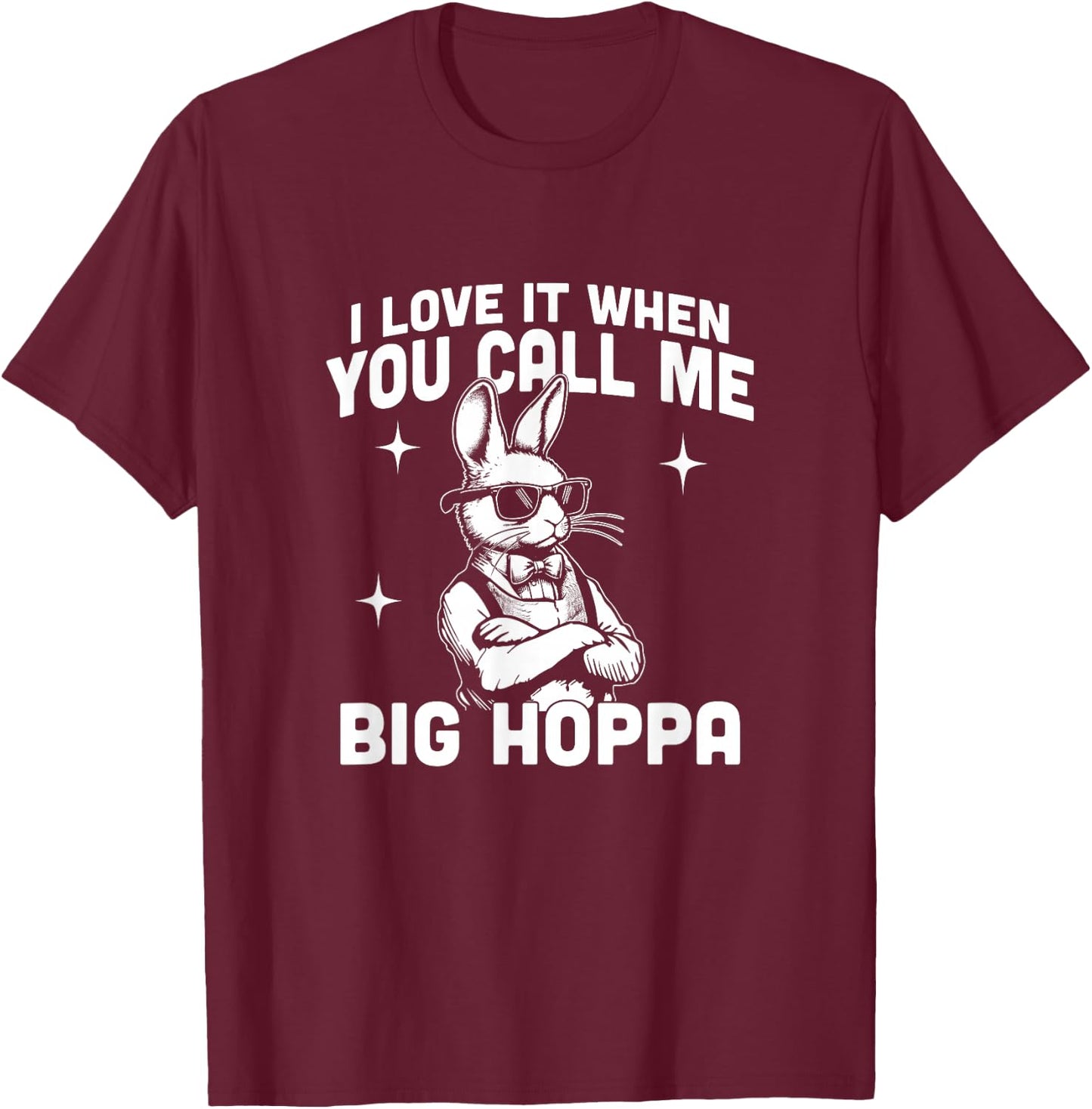 I Love It When You Call Me Big Hoppa Funny Vintage Bunny T-Shirt - T-Shirt | Maroon