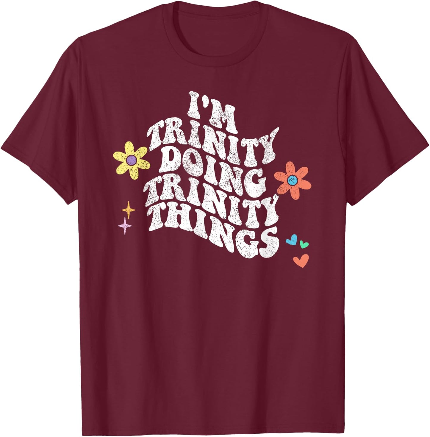 Groovy Im TRINITY Doing TRINITY Things Funny Mother's Day T-Shirt - T-Shirt | Maroon