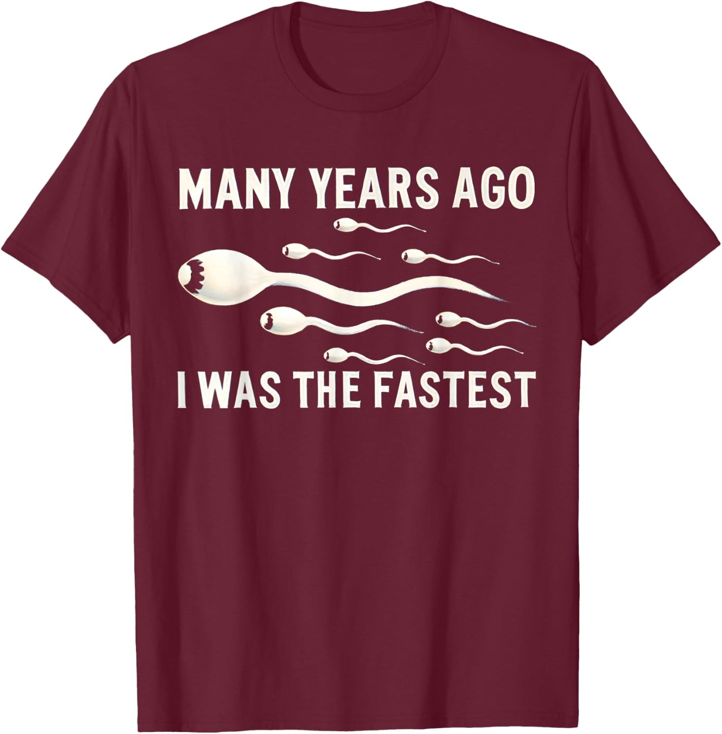 Many Years Ago I Was The Fastest Funny , black T-Shirt - T-Shirt | Maroon