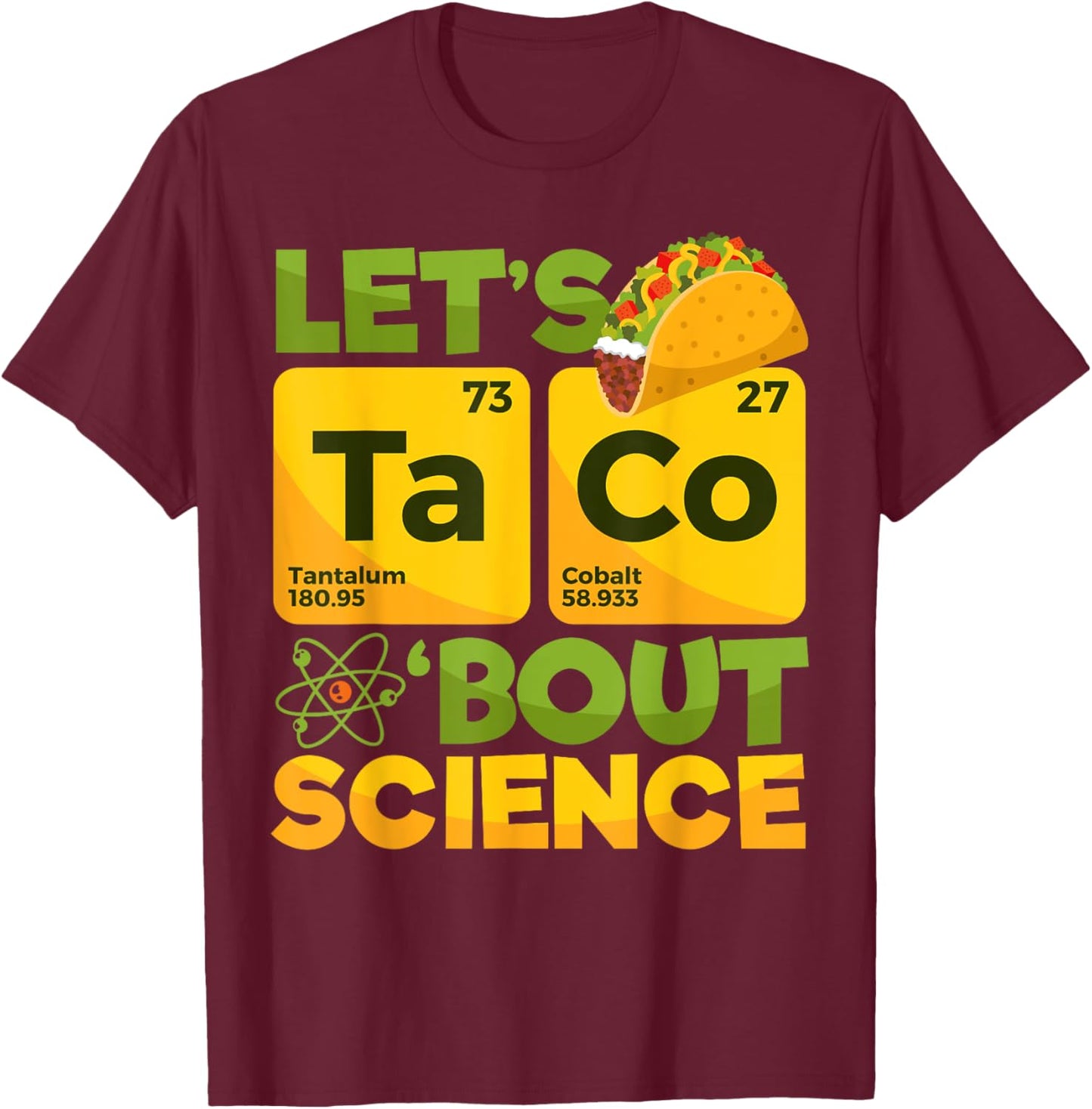Let's Taco 'Bout Science - Funny Science T-Shirt - T-Shirt | Maroon