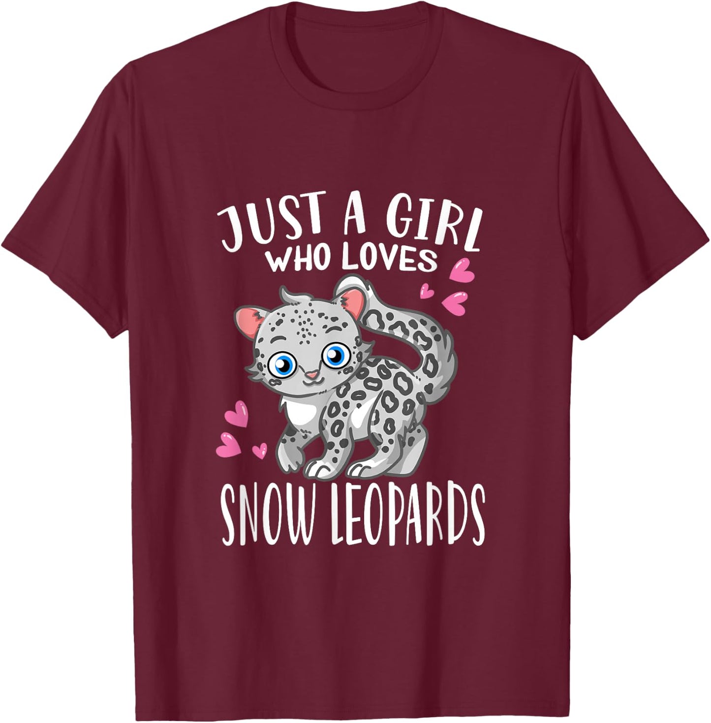 Snow Leopard Lovers Just A Girl Who Loves Snow Leopards T-Shirt - T-Shirt | Maroon