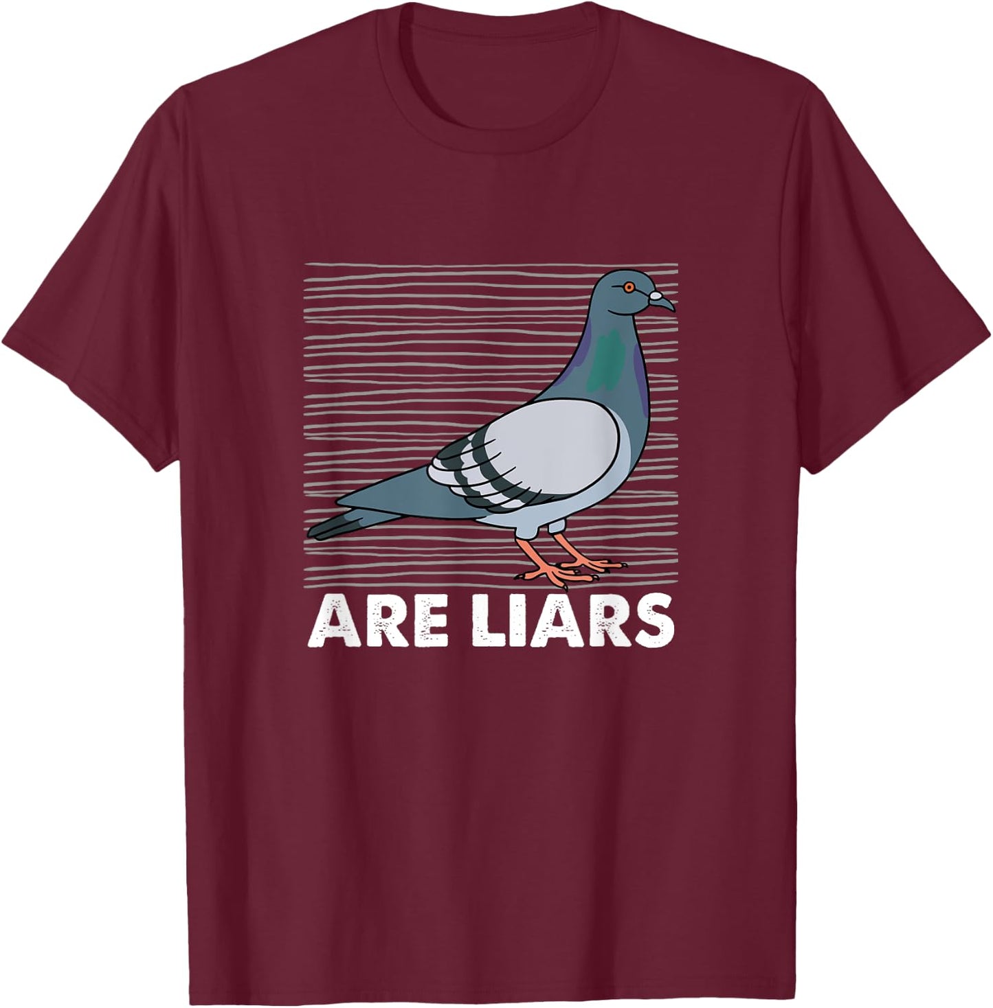 Pigeons Are Liars Aren't Real Spies Birds Pun Gift T-Shirt - T-Shirt | Maroon