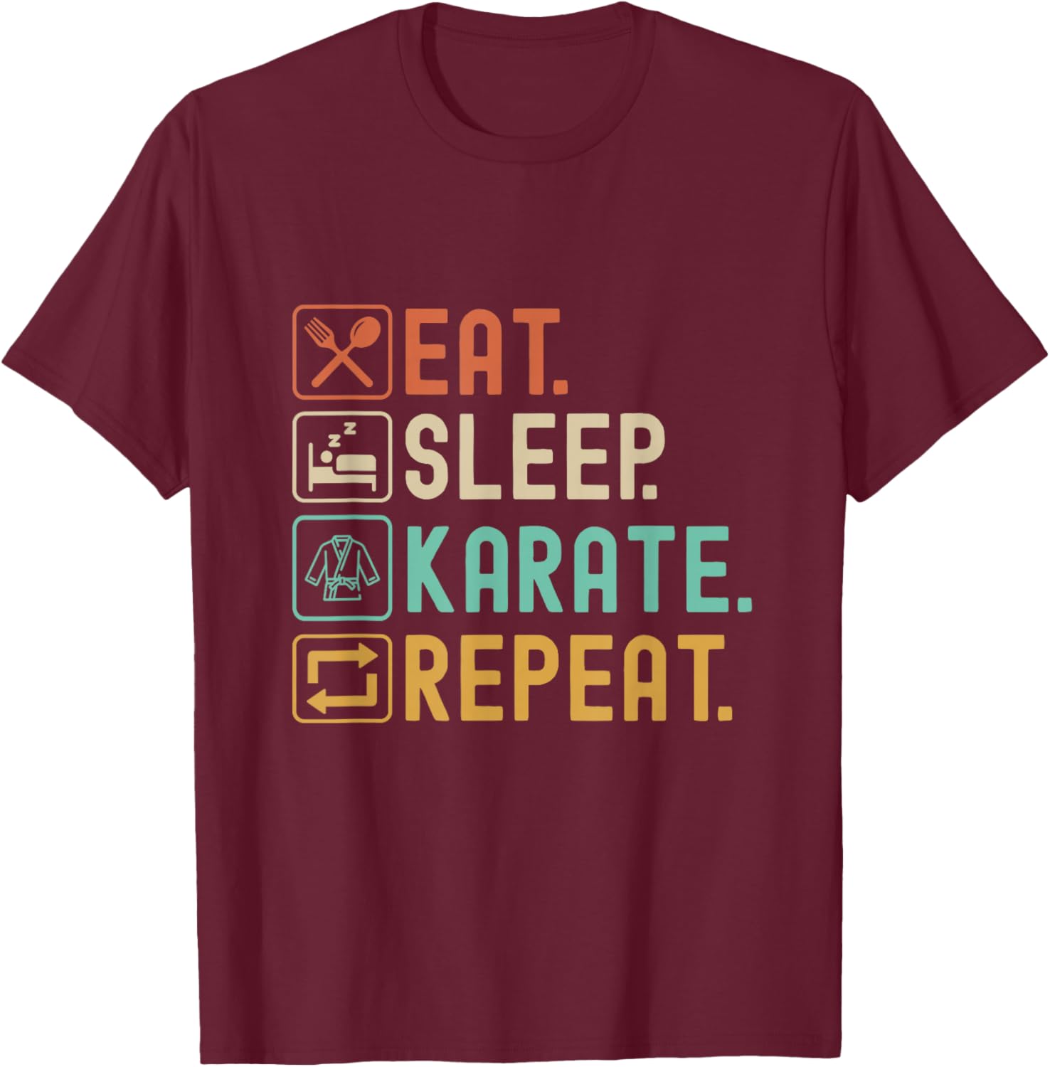 Eat Sleep Karate Repeat Funny Karate Martial Arts T-Shirt - T-Shirt | Maroon
