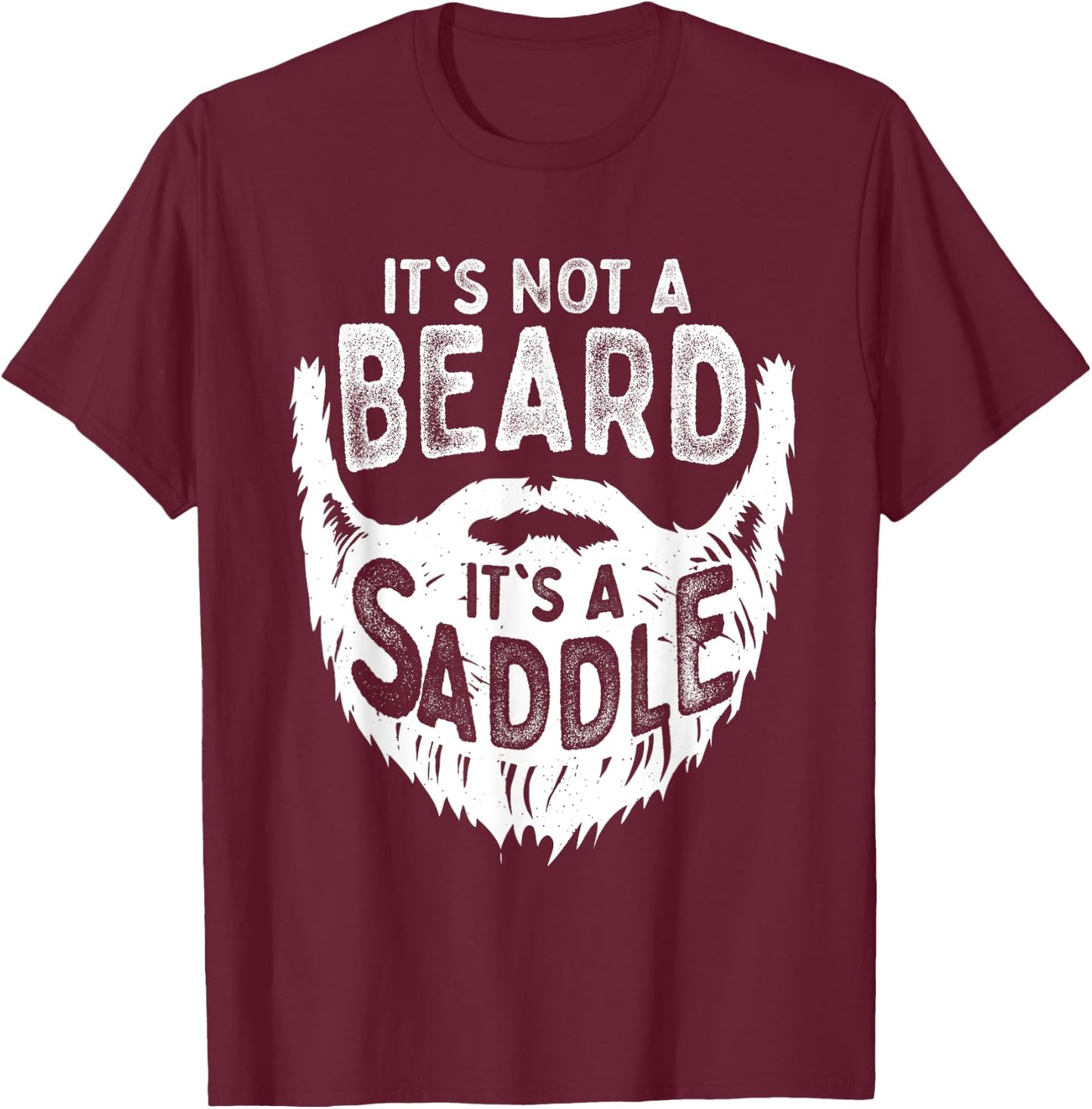 It's Not A Beard It's A Saddle Funny Bearded Moustache Men T-Shirt - T-Shirt | Maroon