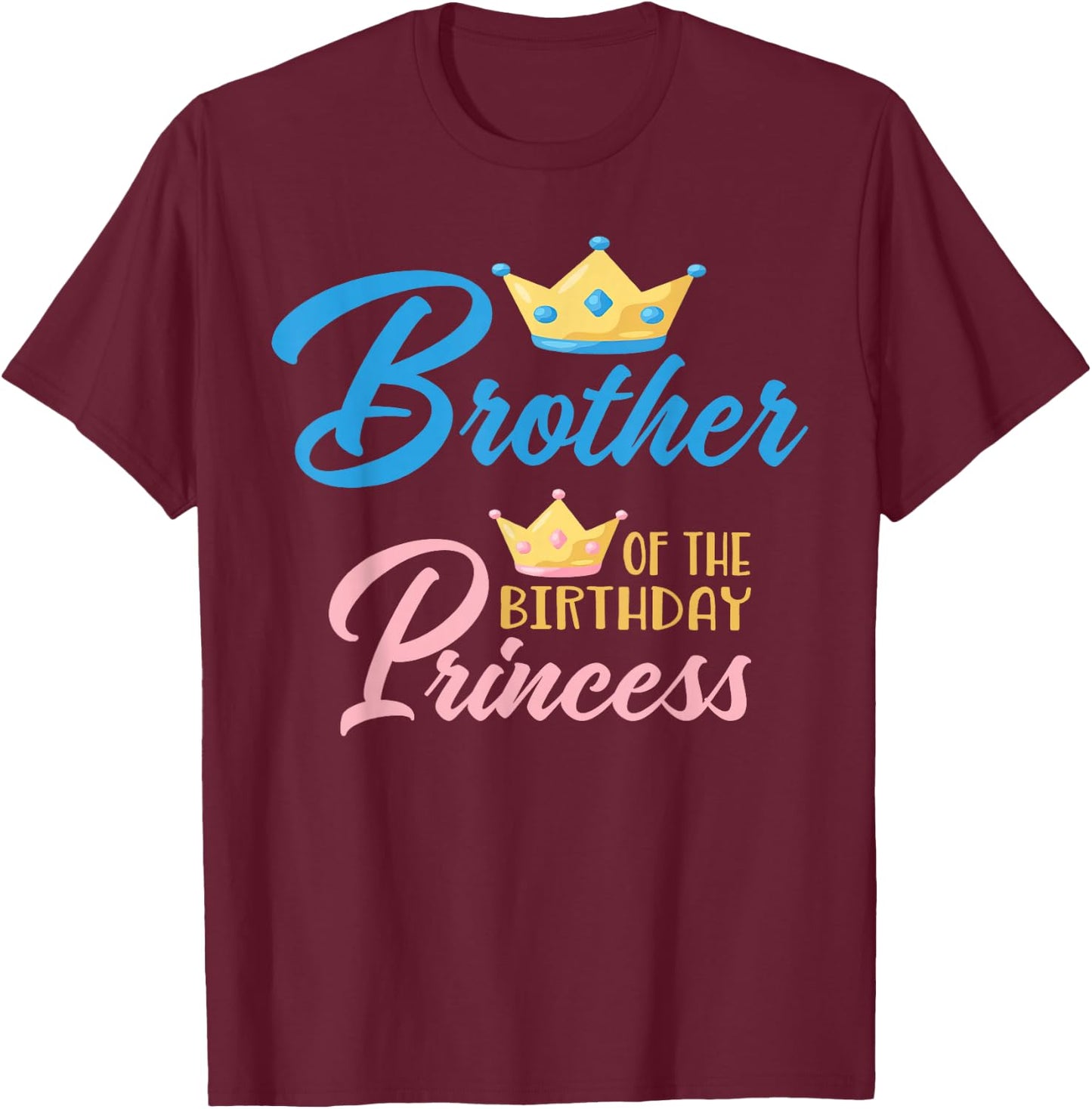 Brother of The Birthday Princess Themed Family Girl Birthday T-Shirt - T-Shirt | Maroon