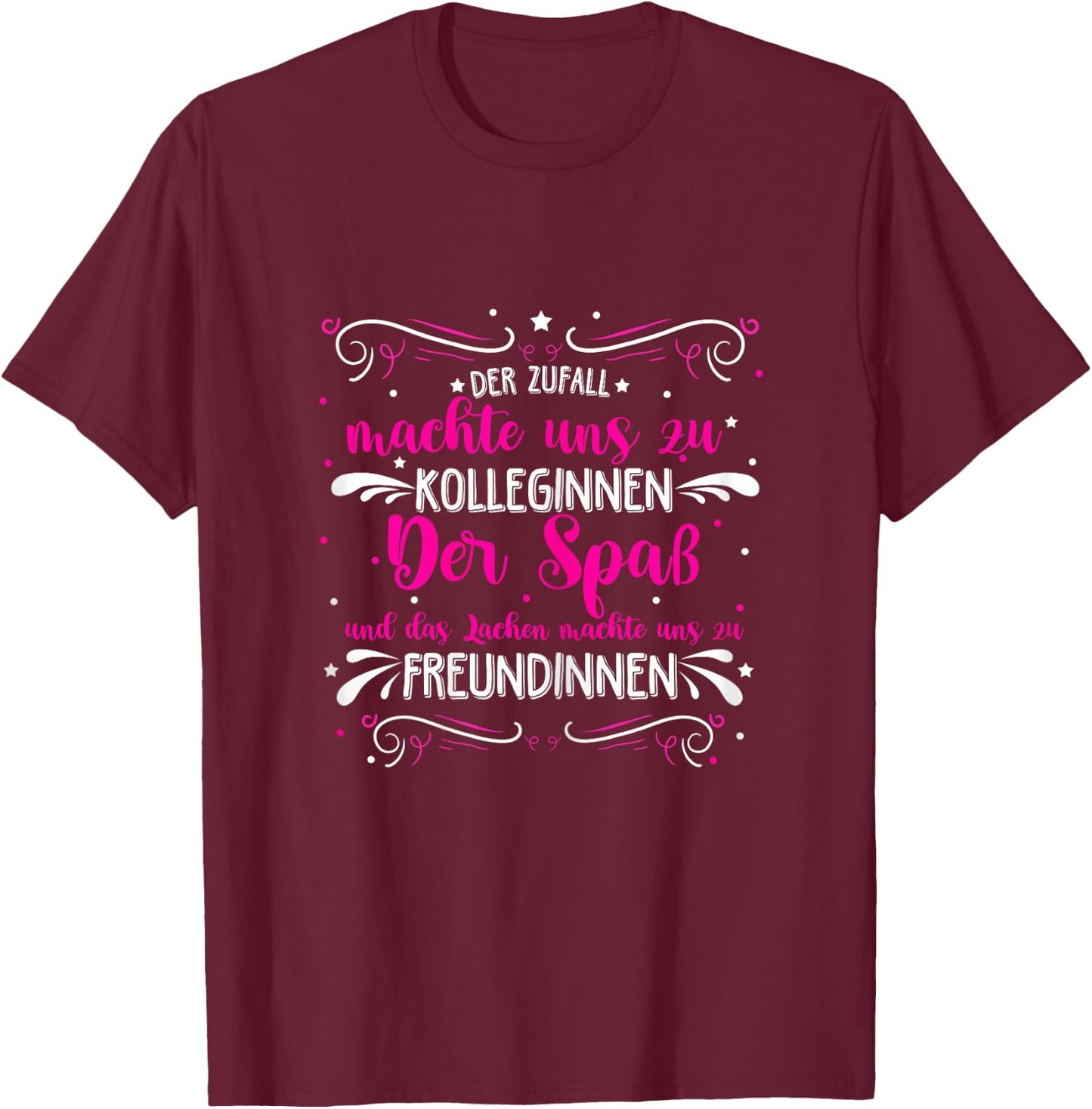 Der Zufall machte KOLLEGINNEN- Spaß machte FREUNDINNEN T-Shirt - T-Shirt | Maroon