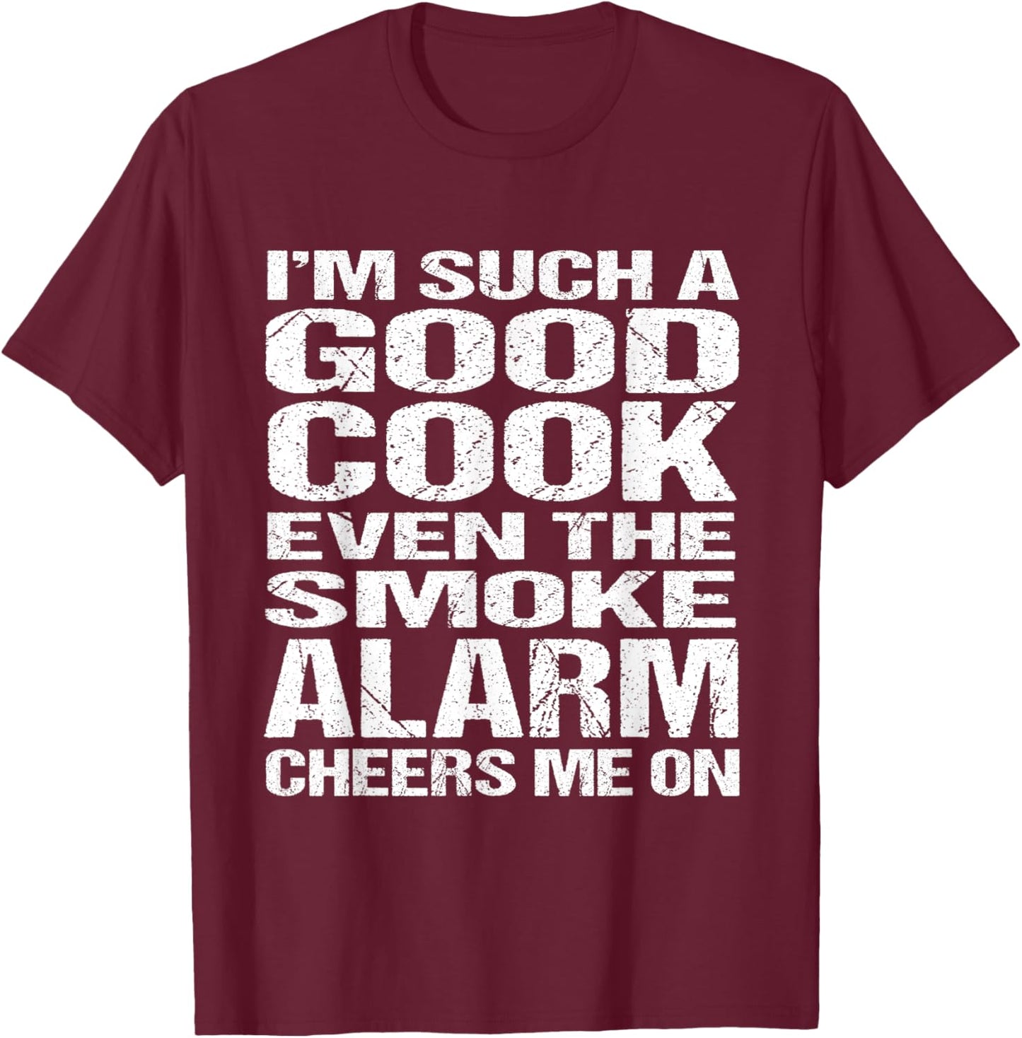Bad Cook Funny Shirt: Smoke Alarm Cheers Me On T-Shirt - T-Shirt | Maroon