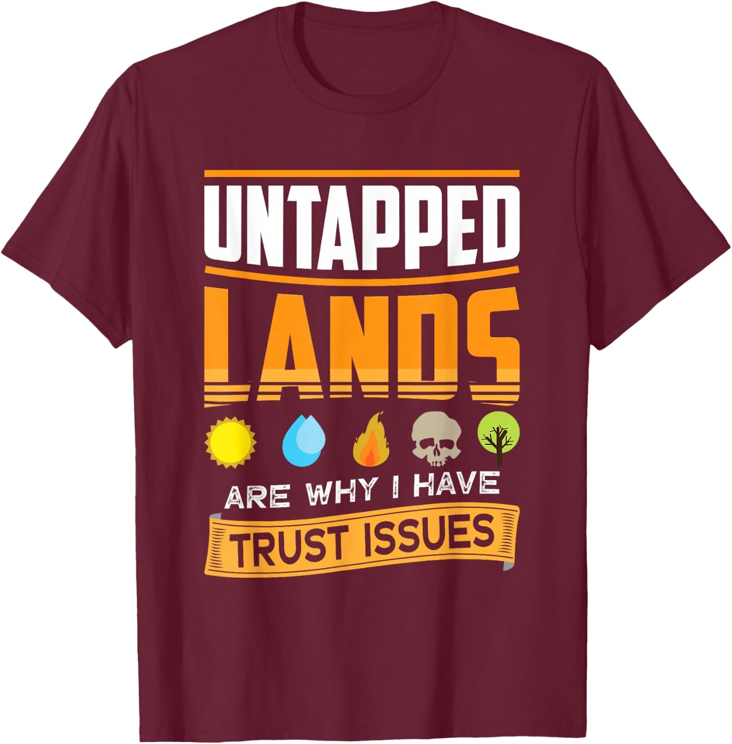Undeveloped Lands Trust Gives Funny Magic Geek TCG Out , black T-Shirt - T-Shirt | Maroon