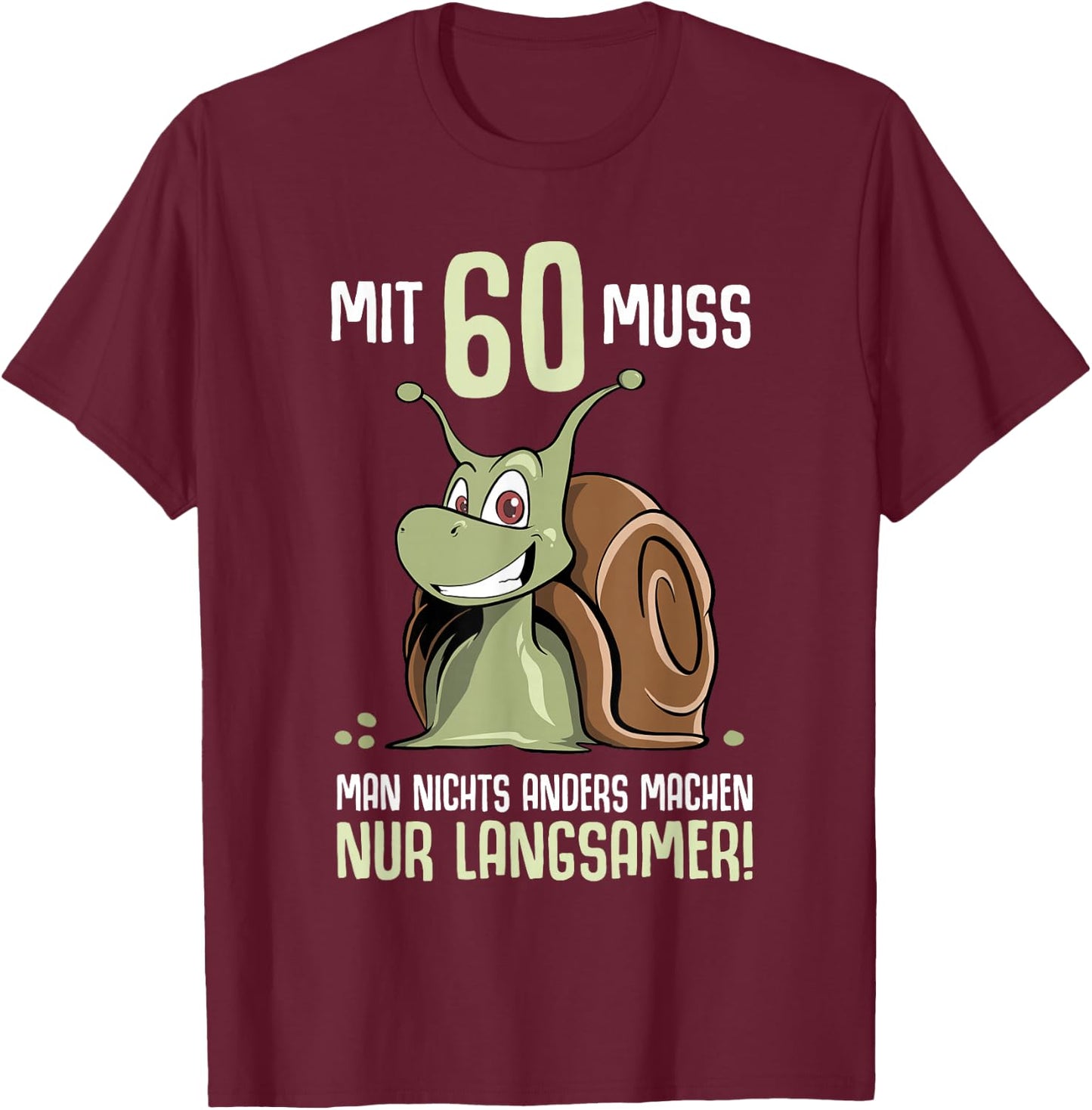 60th Birthday Snail Saying 60th Years , black T-Shirt - T-Shirt | Maroon
