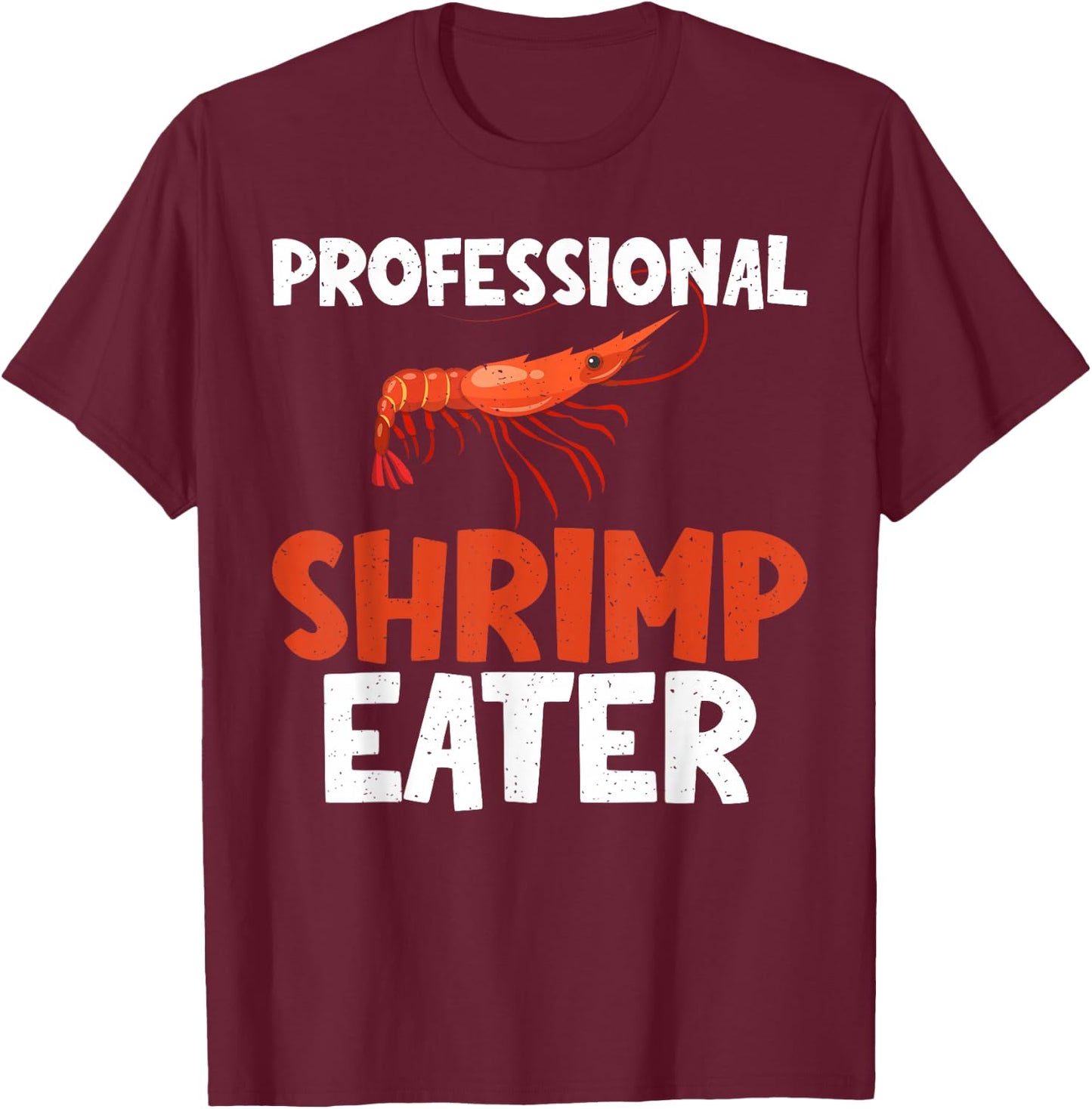 Professional Shrimp Eater Shrimp Lover T-Shirt - T-Shirt | Maroon