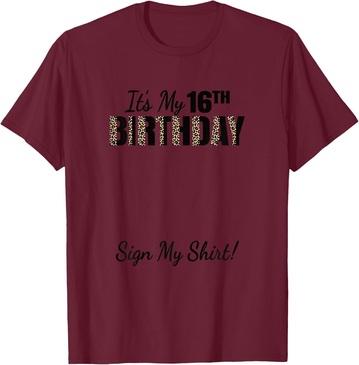 It's My 16th Birthday Party 16 Years Old Girls Sign My T-Shirt - T-Shirt | Maroon