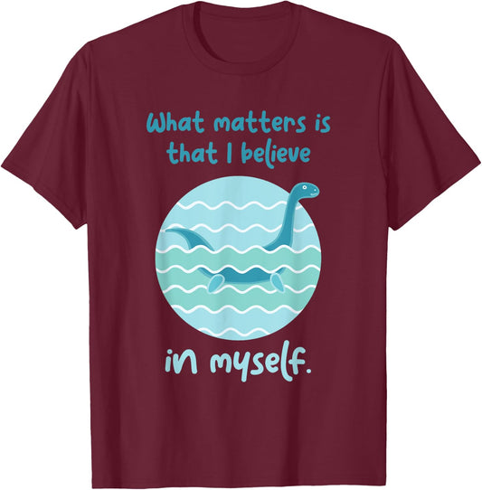 Lochness Monster Believe In Myself I Loch Ness Nessi T-Shirt - T-Shirt | Maroon