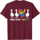 Dare to Be Yourself LGBTQ Ally Pride Support Goose T-Shirt - T-Shirt | Maroon