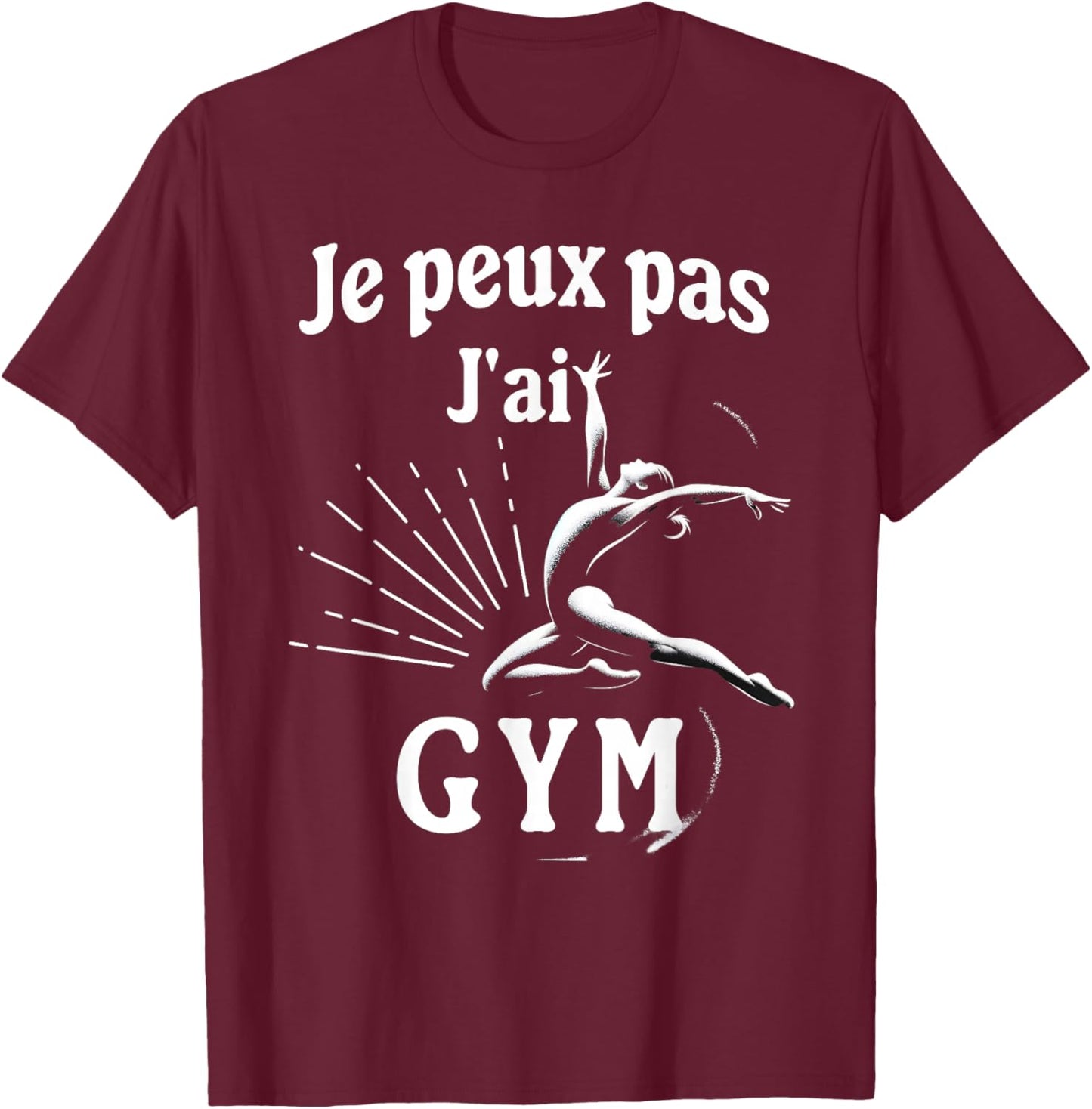 Je peux pas j'ai Gym Humour Gift Gymnasts Sport , Black, S T-Shirt - T-Shirt | Maroon